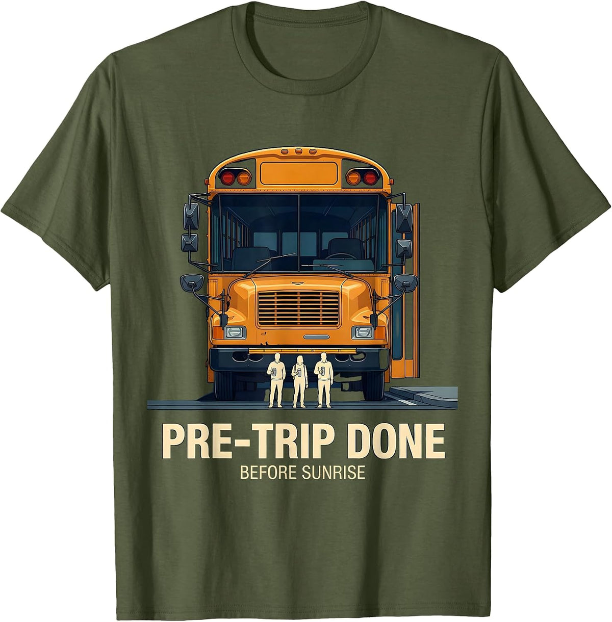 Pre-Trip Done Before Sunrise Funny School Bus Driver Back To T-Shirt - Olive Green