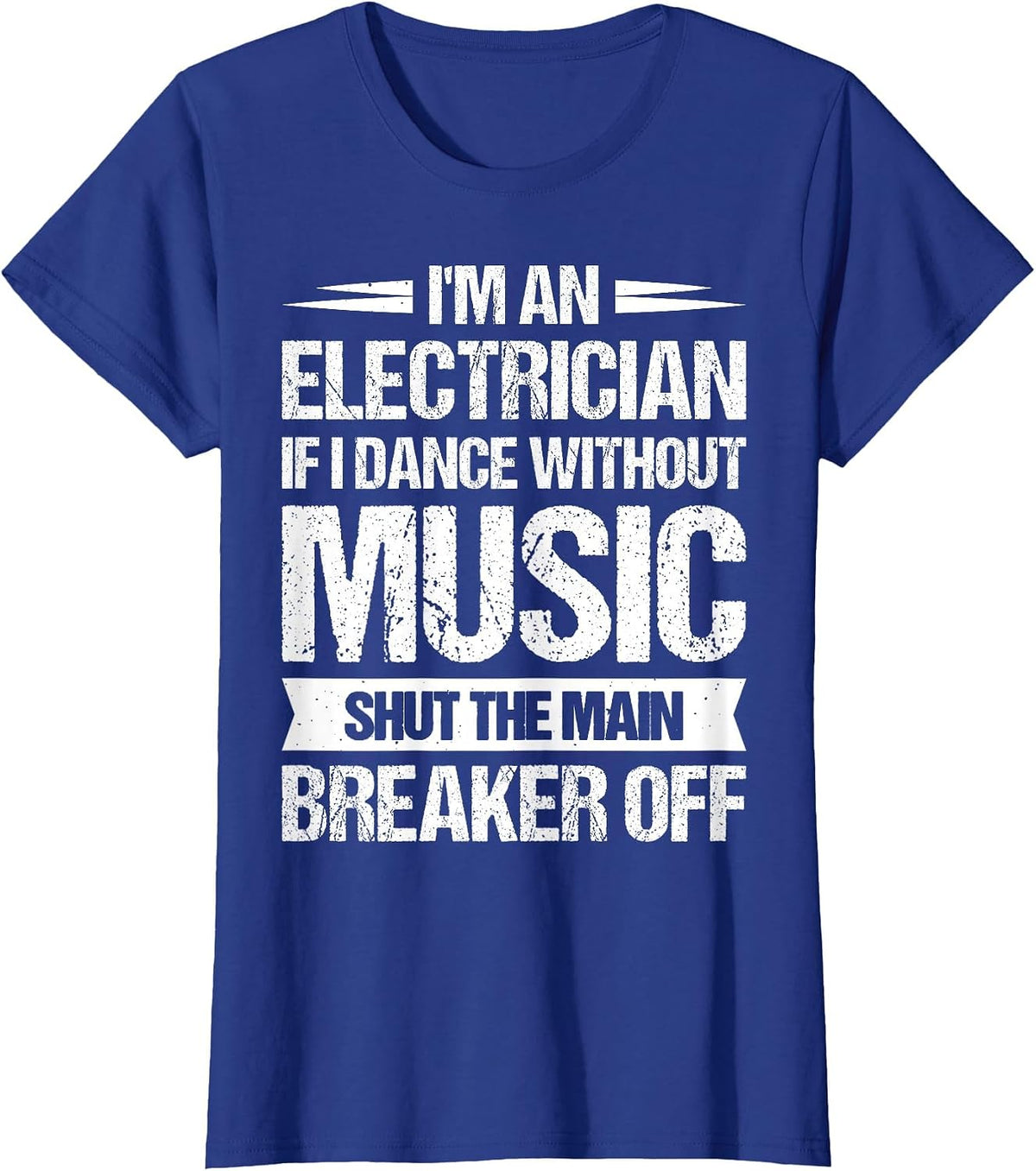 I'm an Electrician If I Dance Without Music T-Shirt - Royal Blue