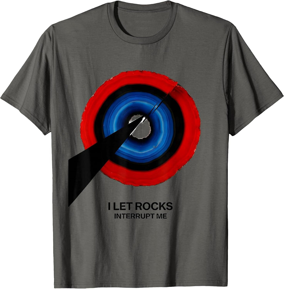 I Let Rocks Interrupt Me Funny Rock Collector Geode Hunter T-Shirt - Asphalt Grey