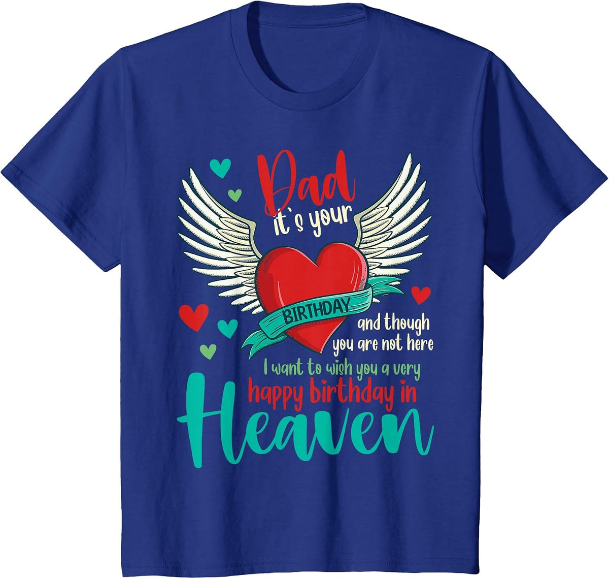 Happy Birthday Dad in Heaven Memorial Angel Family Love T-Shirt - Royal Blue