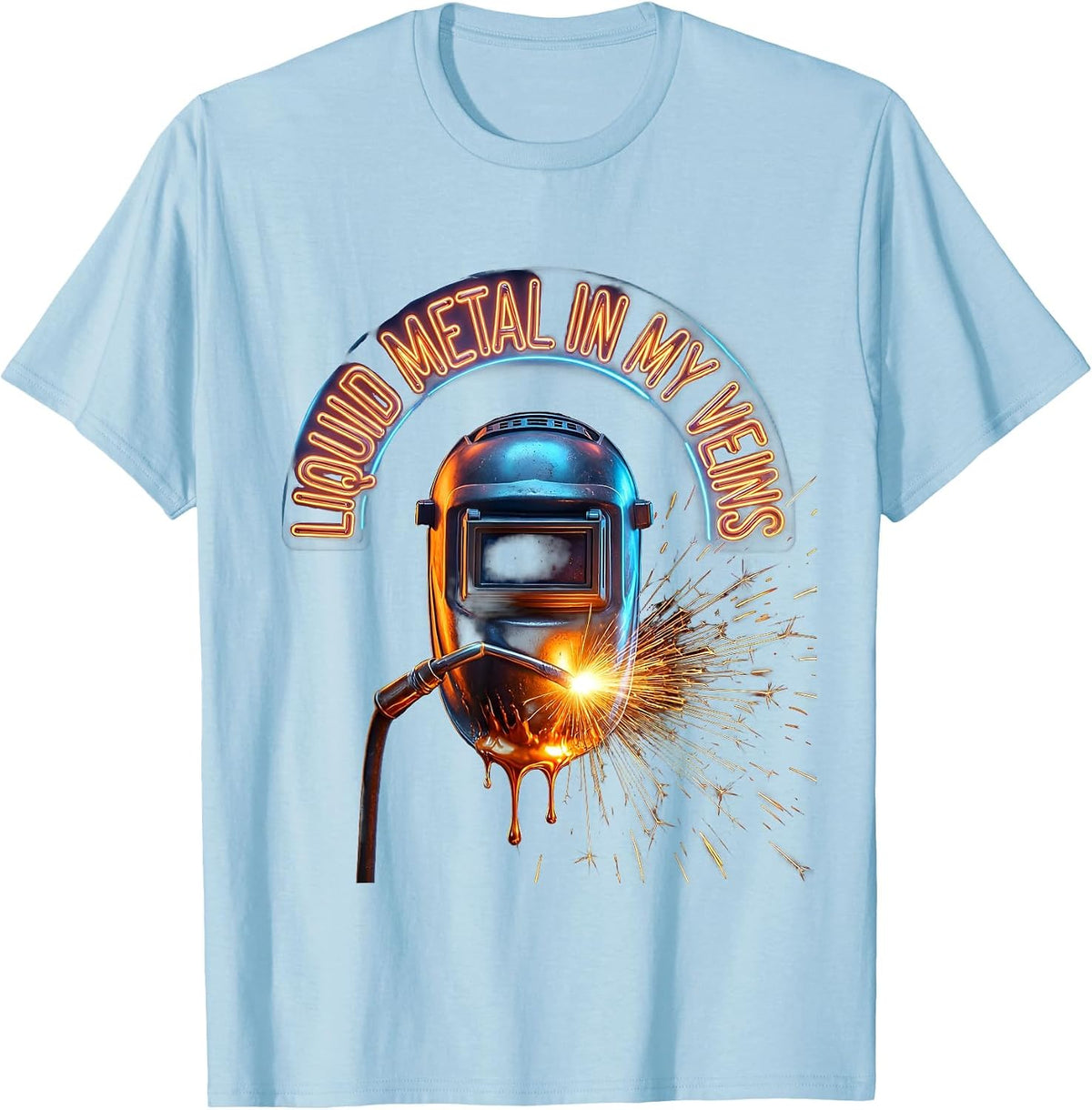 Liquid Metal In My Veins Welder Design T-Shirt - Baby Blue