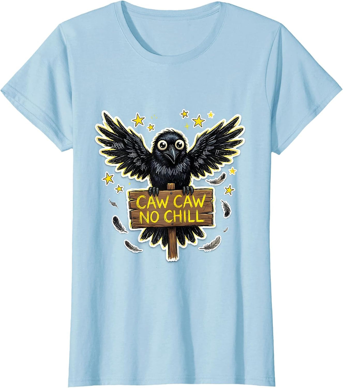 Women's Caw Caw No Chill Funny Crow Design T-Shirt - Baby Blue
