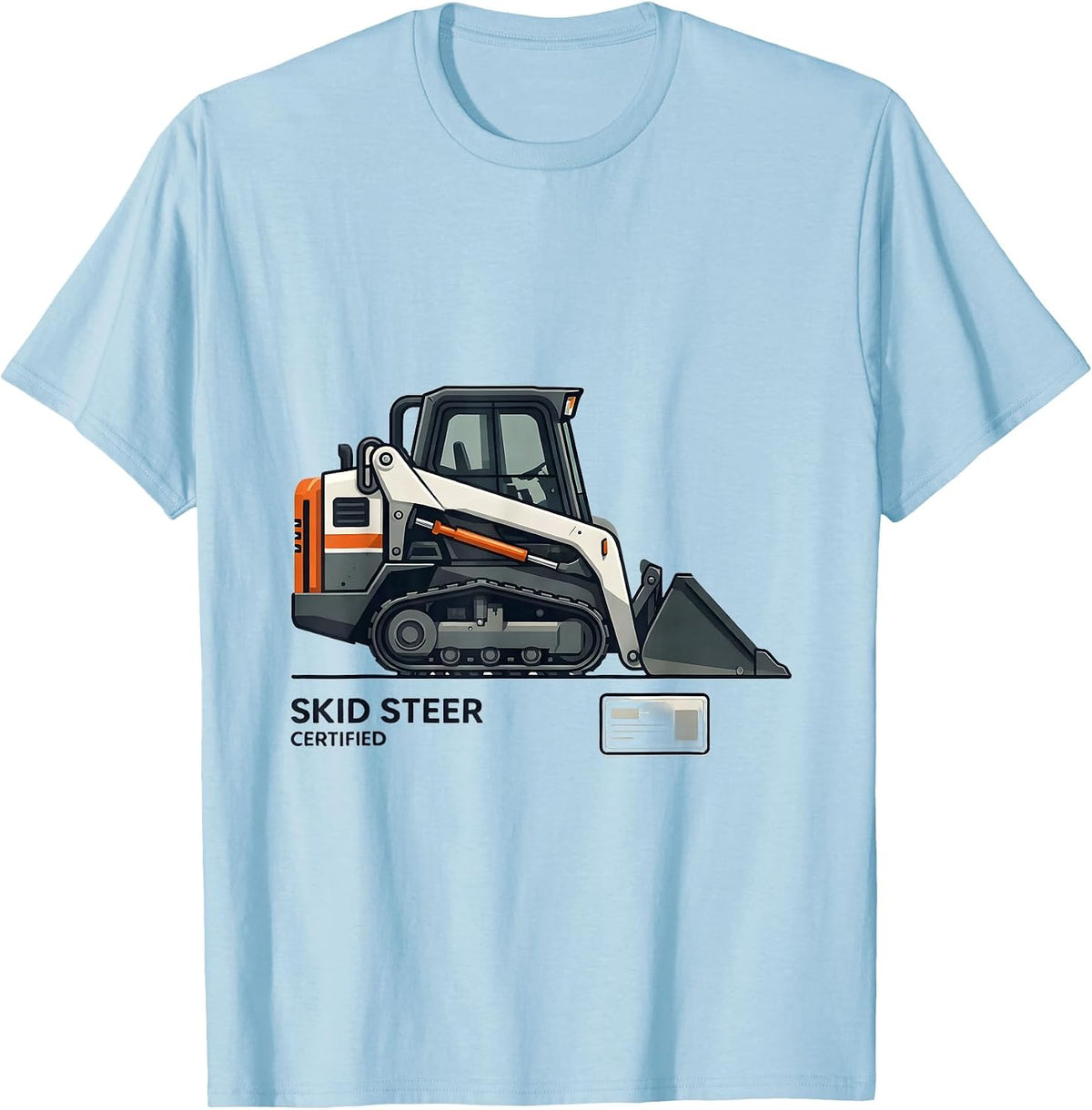 Men's Skid Steer Certified Funny Heavy Equipment Operator Crew T-Shirt - Baby Blue