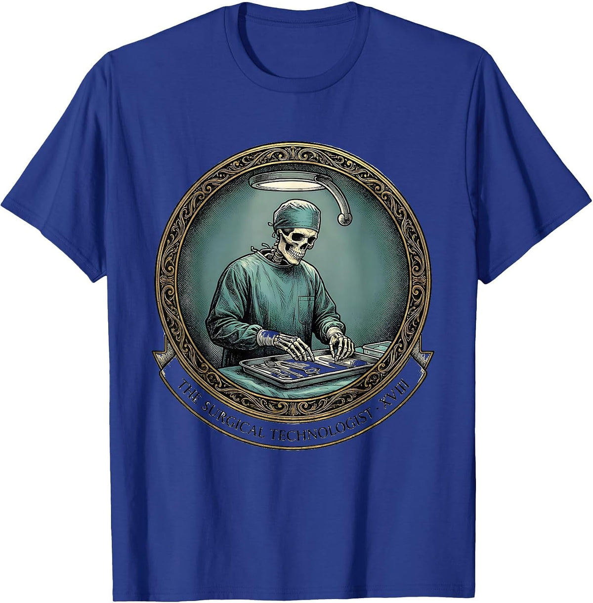 The Surgical Technologist · XVIII Funny Healthcare Worker T-Shirt - Royal Blue