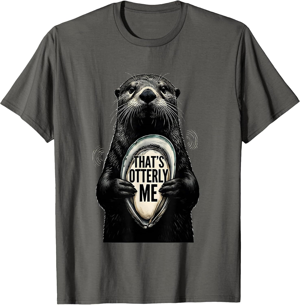 That's Otterly Me Cute Otter Lover Humor Sea Animal T-Shirt - Asphalt Grey