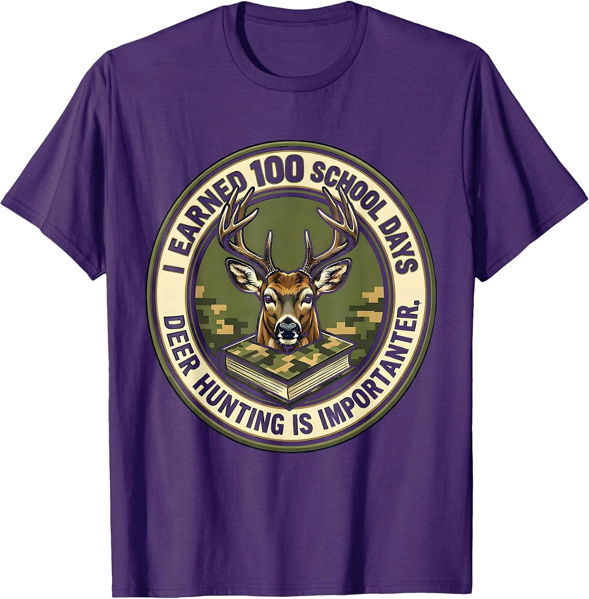 I Earned 100 School Days, Deer Hunting Is Importanter T-Shirt - Purple