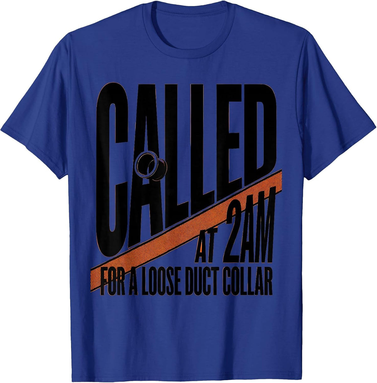 Called At 2AM For A Loose Duct Collar Funny HVAC Technician T-Shirt - Royal Blue