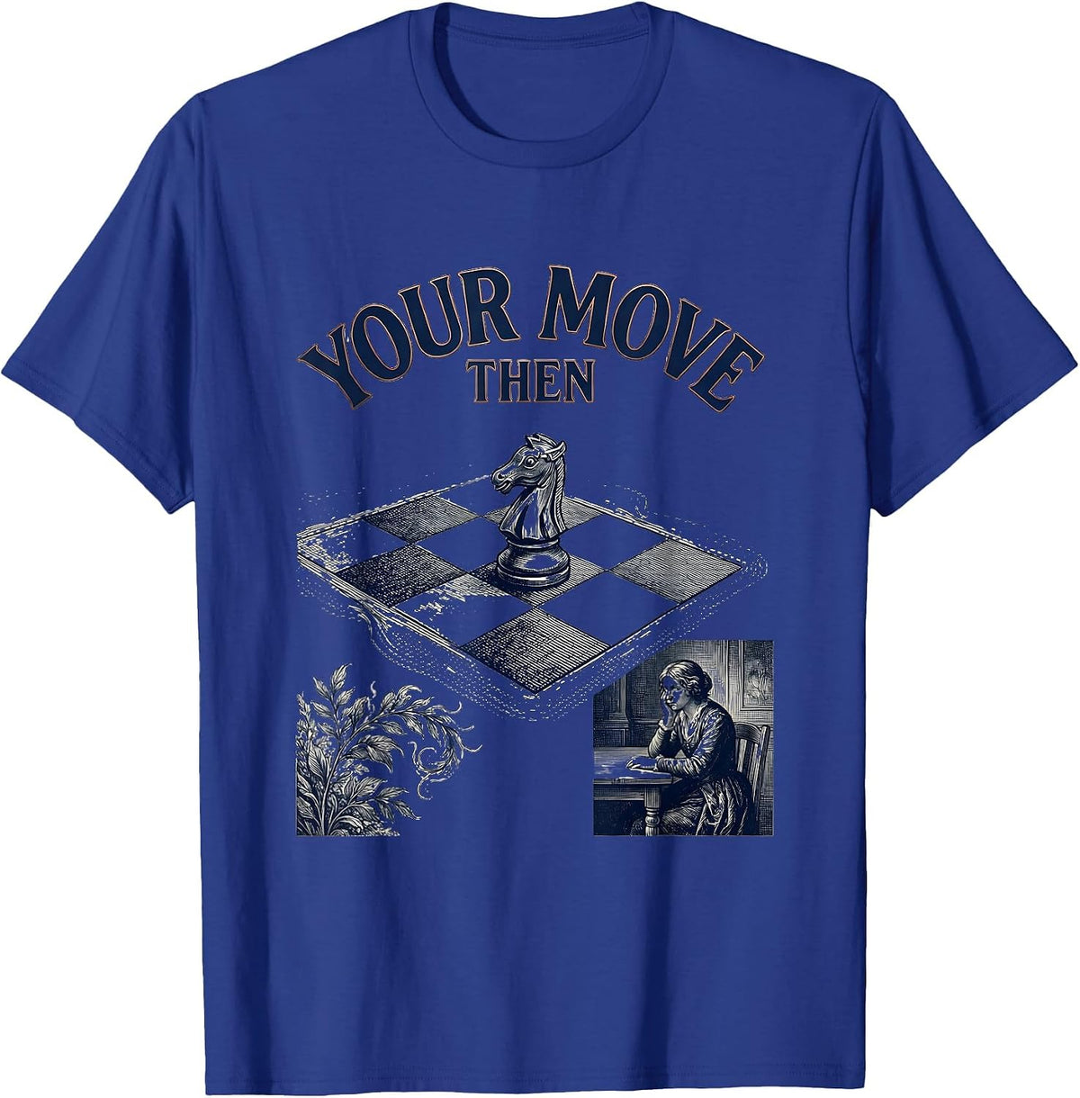 Your Move, Then Chess Player Deadpan Humor Gift T-Shirt - Royal Blue