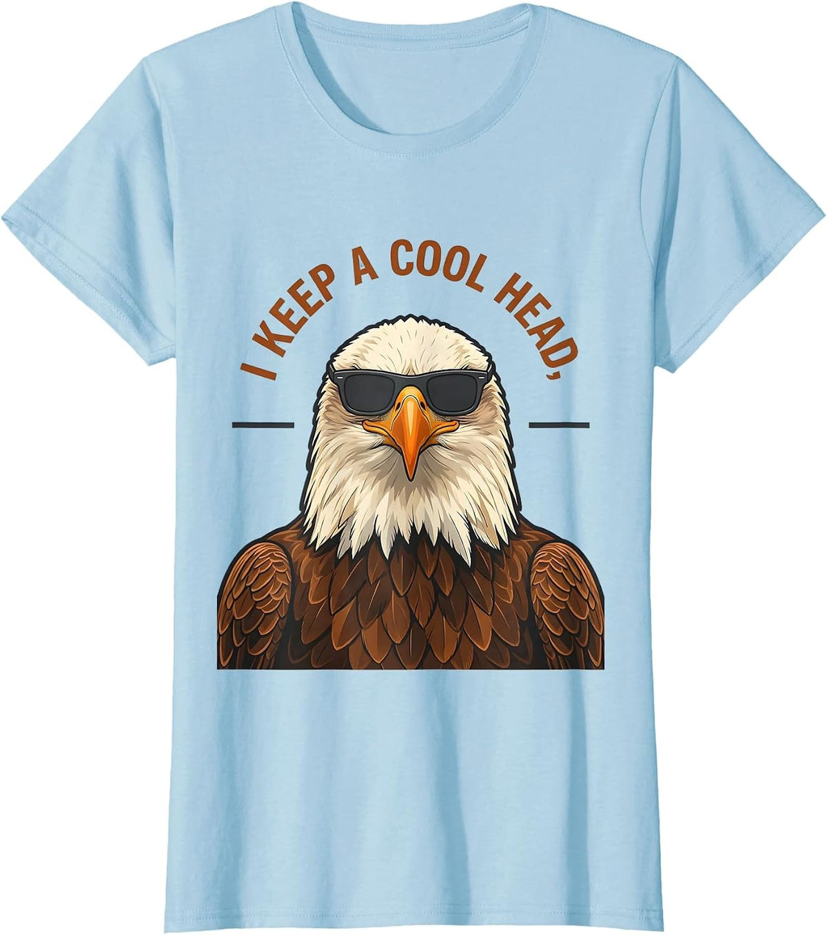 Women's I Keep A Cool Head Funny Bald Eagle Sunglasses Bird Lover T-Shirt - Baby Blue