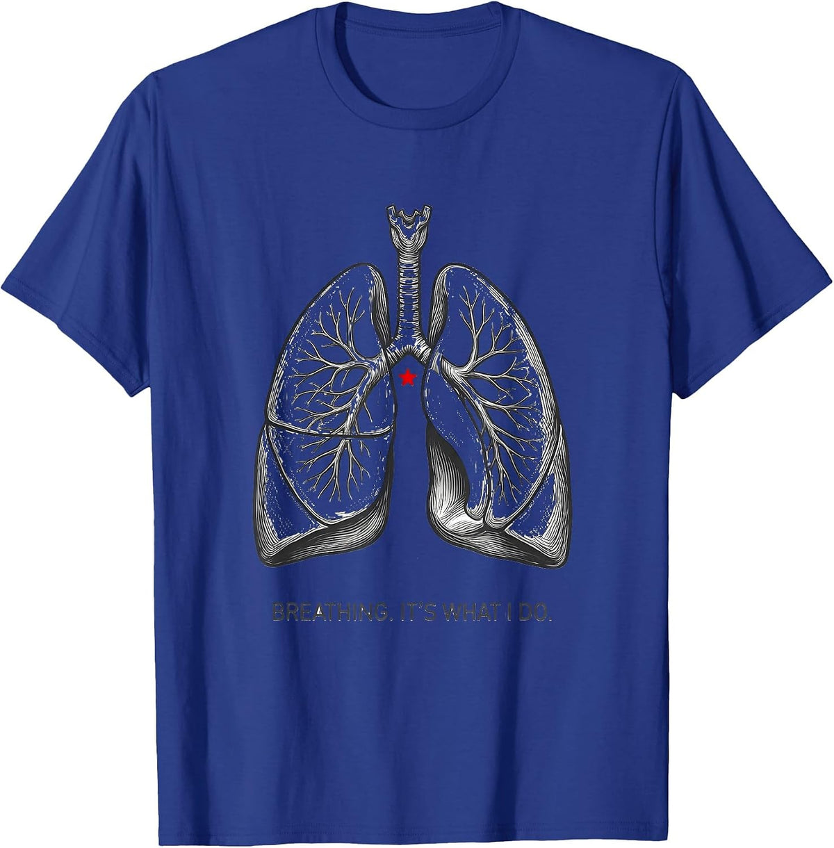 Breathing. It's What I Do Funny Respiratory Therapist T-Shirt - Royal Blue