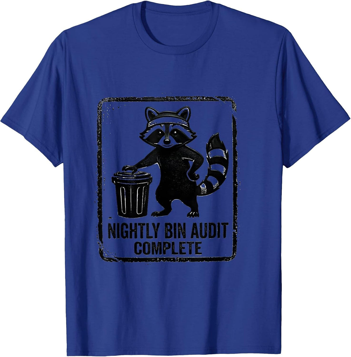 Men's Nightly Bin Audit Complete Funny Jimothy Raccoon Trash Panda T-Shirt - Royal Blue