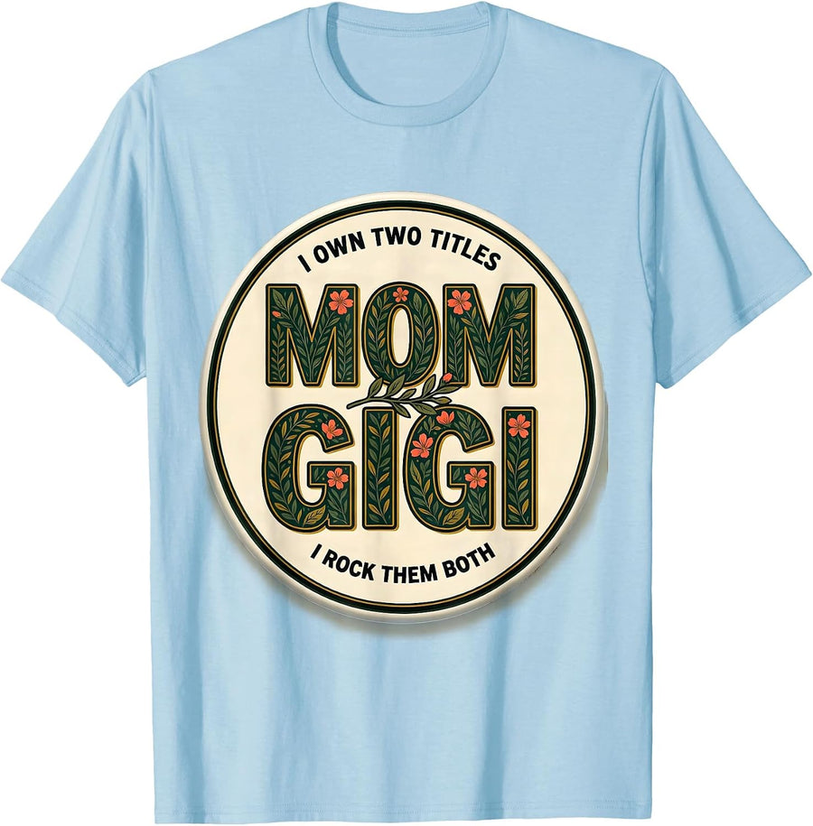 Men's I Own Two Titles Mom And Gigi Rock Them Both Family T-Shirt - Baby Blue