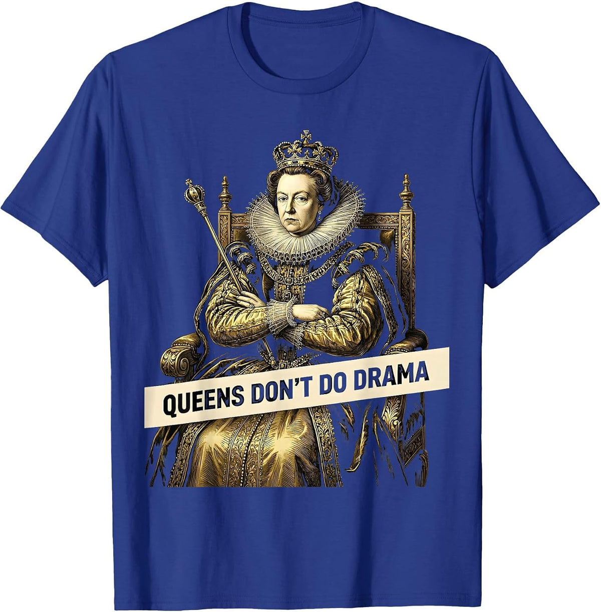 Queens Don't Do Drama Royalty Princess Design T-Shirt - Royal Blue