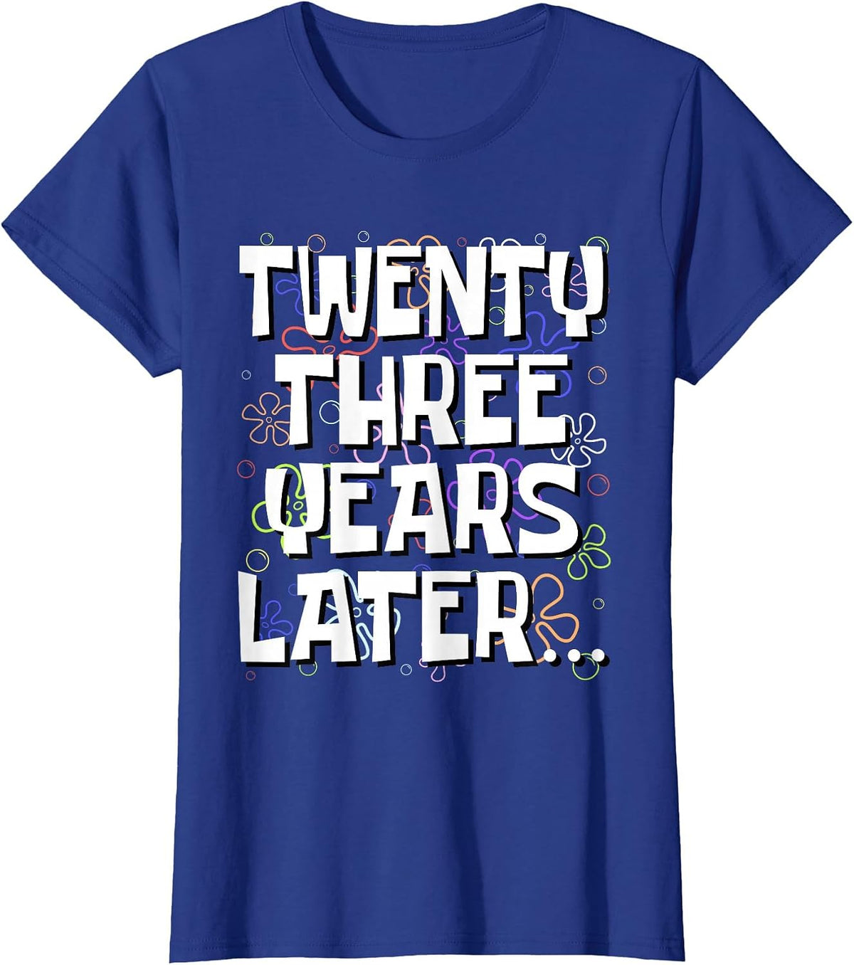 Twenty Three Years Later Funny 23 Year Old 23rd Birthday T-Shirt - Royal Blue