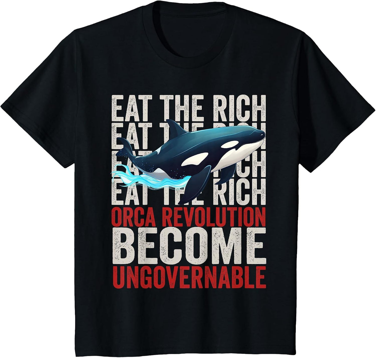 Orca Revolution -Funny Orca Eat the Rich Become Ungovernable T-Shirt - Black