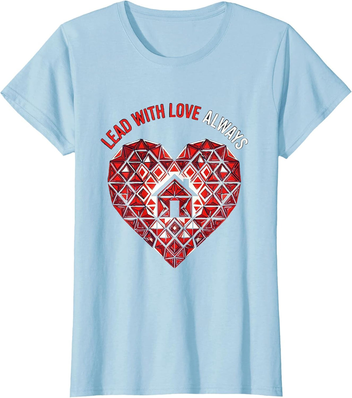 Women's Altruismo House Lead With Love Always Design T-Shirt - Baby Blue