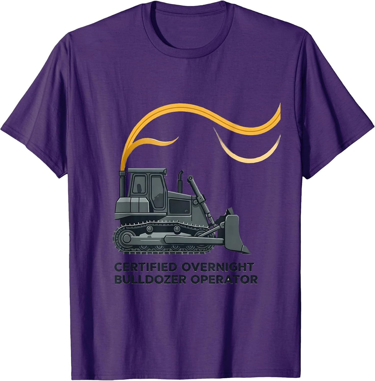 Certified Overnight Bulldozer Operator Funny Vehicle T-Shirt - Purple