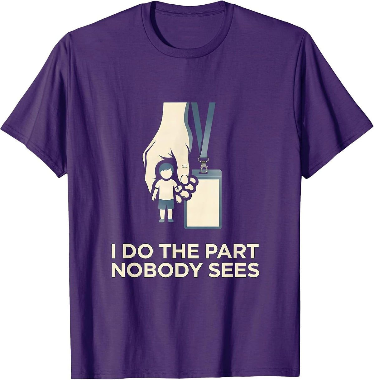 Men's I Do The Part Nobody Sees Funny Paraprofessional T-Shirt - Purple