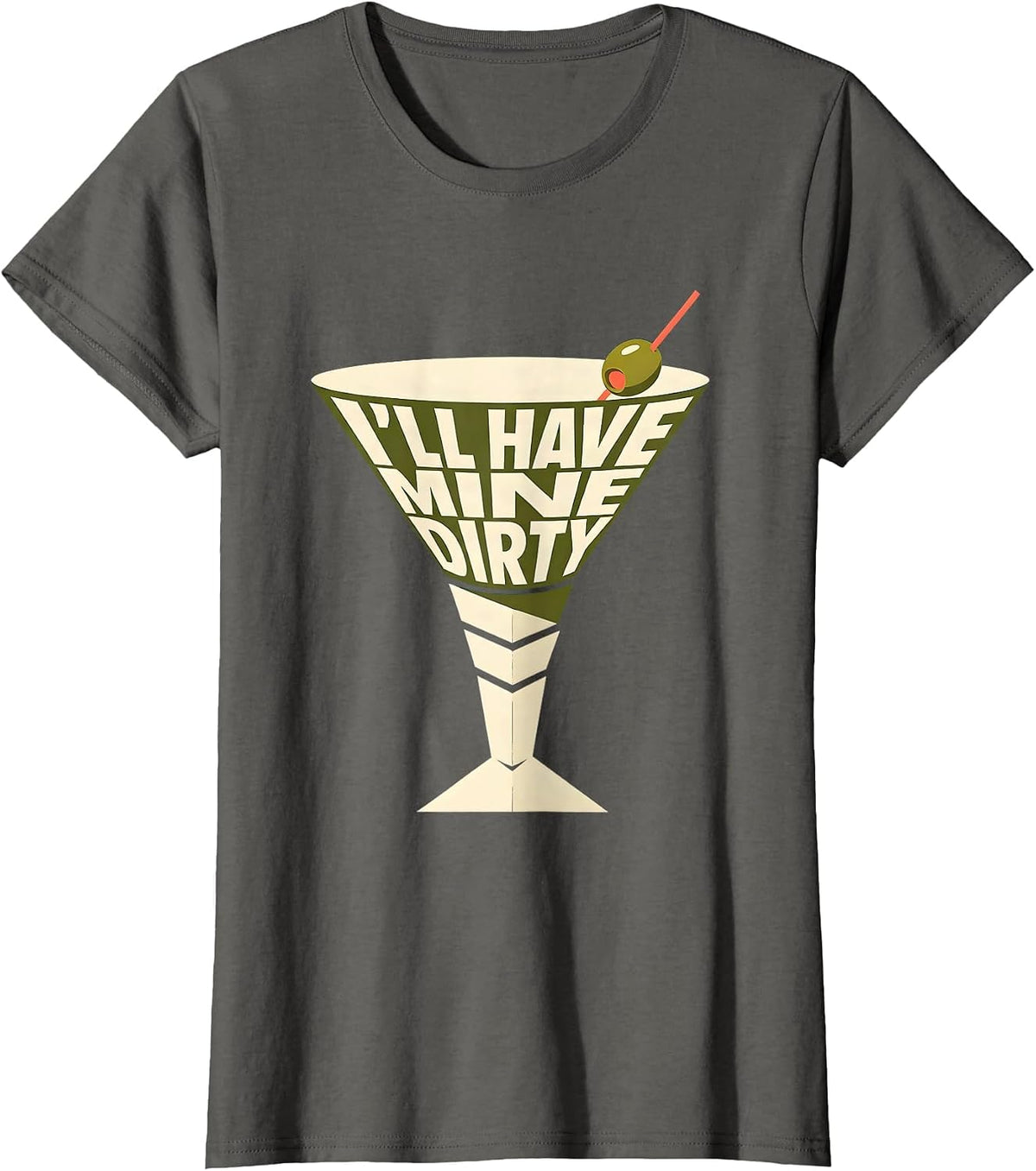 Women's I’ll Have Mine Dirty Funny Martini Lover Cocktail Humor T-Shirt - Asphalt Grey