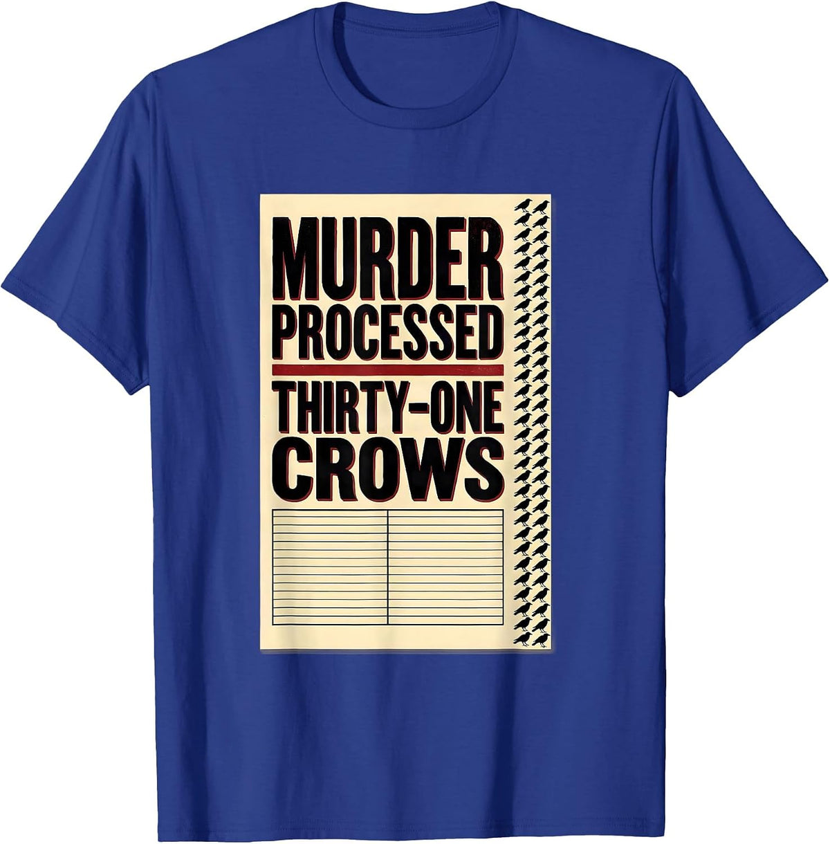 Murder Processed Thirty-One Crows Dark Humor Gothic Bird T-Shirt - Royal Blue