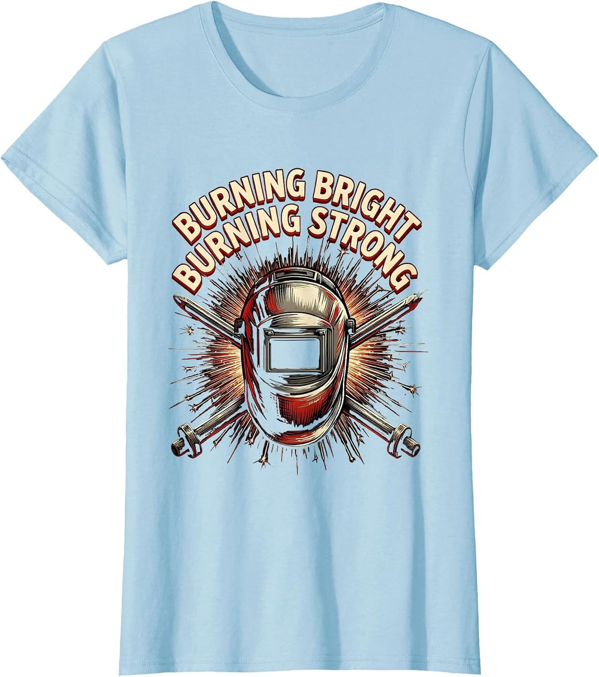 Burning Bright Burning Strong Welder Design T-Shirt - Baby Blue