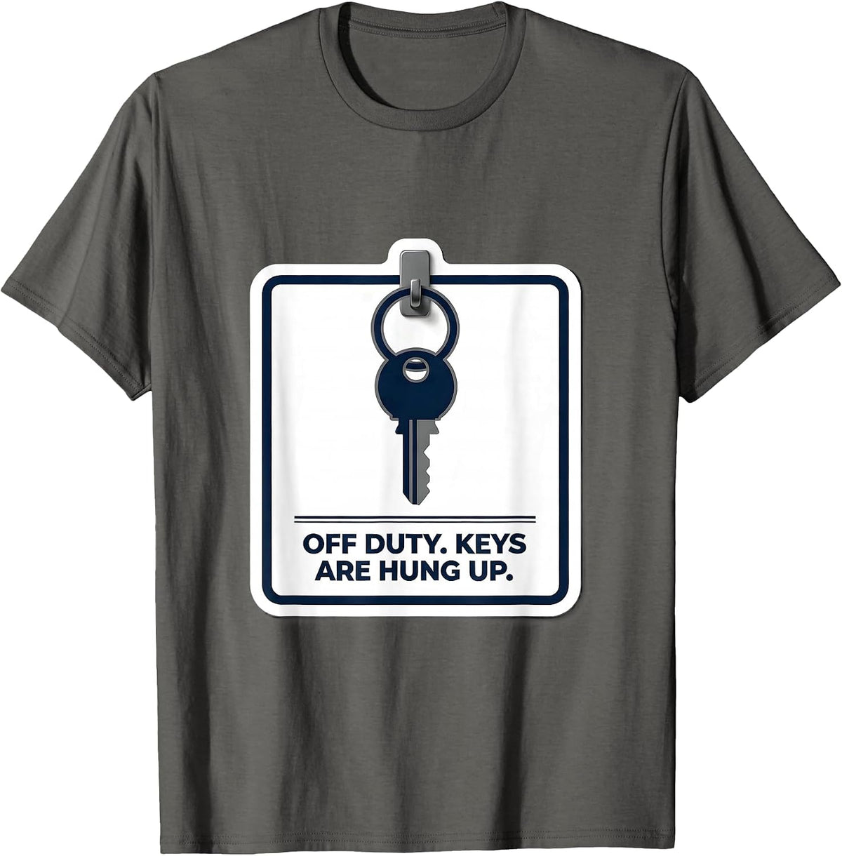 Off Duty Keys Are Hung Up Funny Police Officer Gift T-Shirt - Asphalt Grey