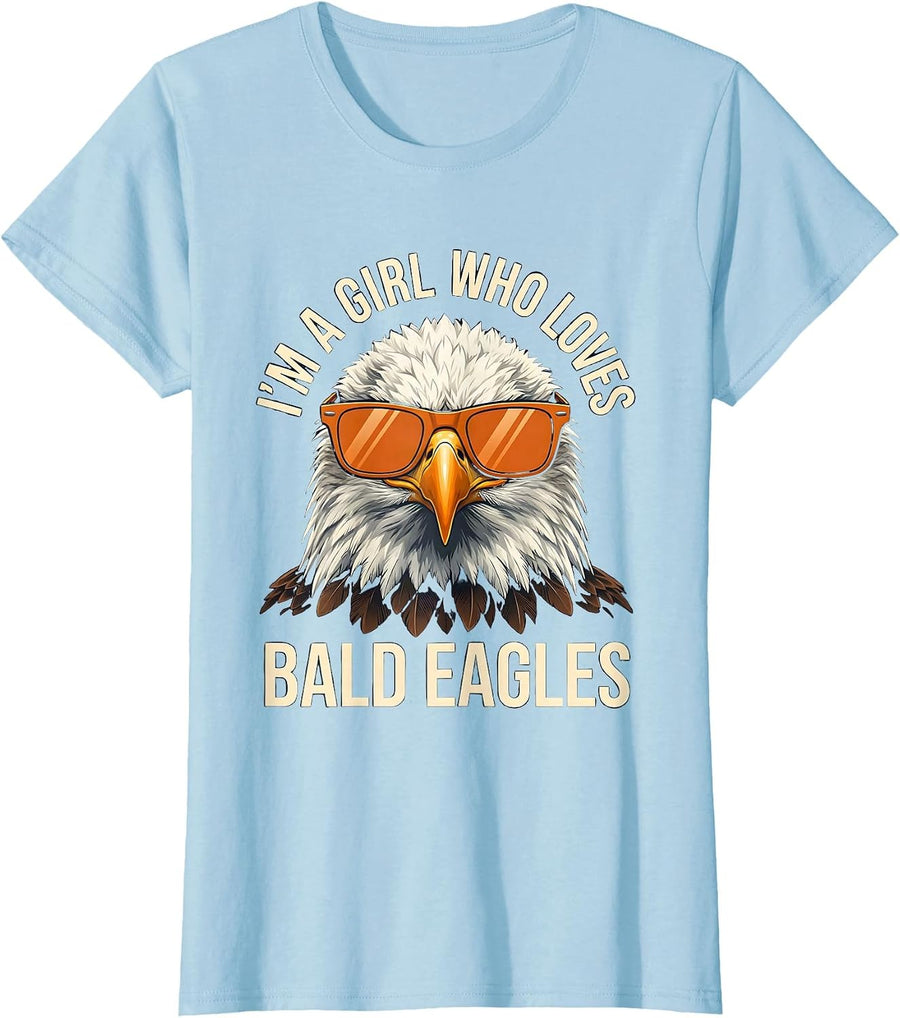 Women's I'm A Girl Who Loves Bald Eagles Funny Bird Lover Humor T-Shirt - Baby Blue
