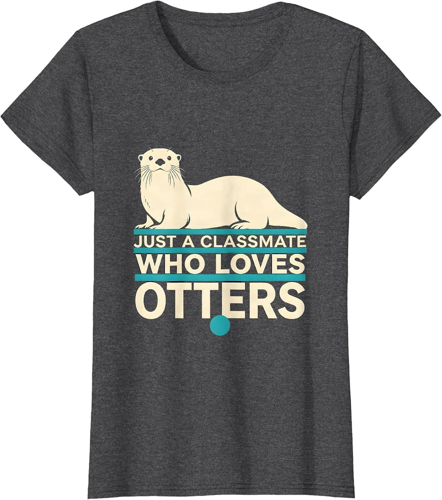 Women's Just A Classmate Who Loves Otters Funny Otter Lover Gifts T-Shirt - Dark Heather Grey