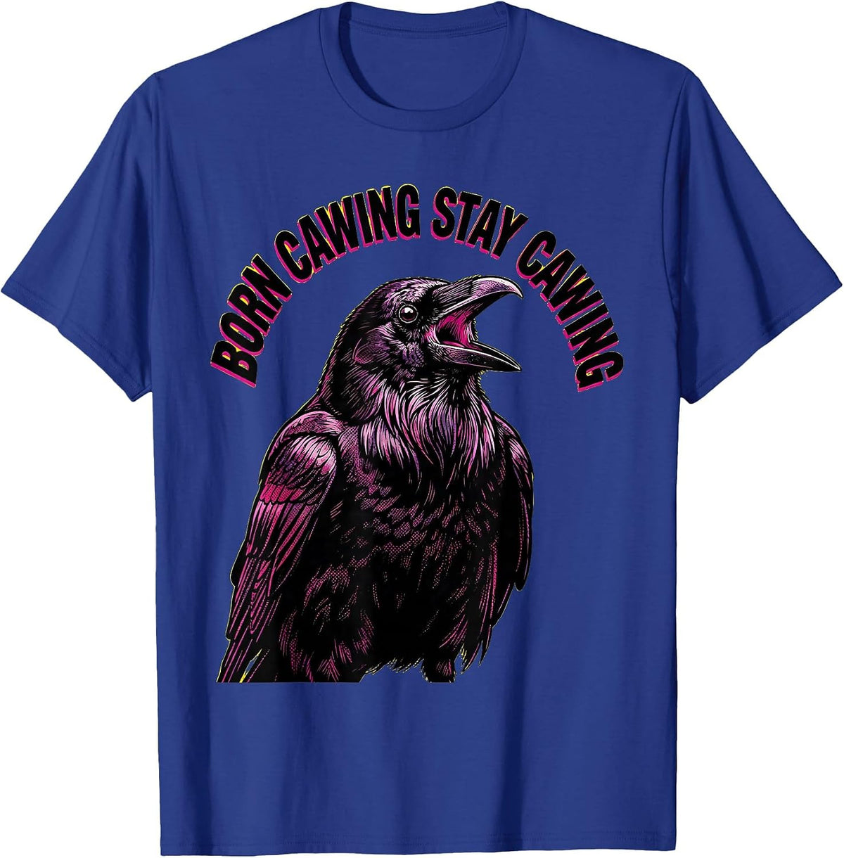 Men's Born Cawing Stay Cawing Crow Lover Design T-Shirt - Royal Blue