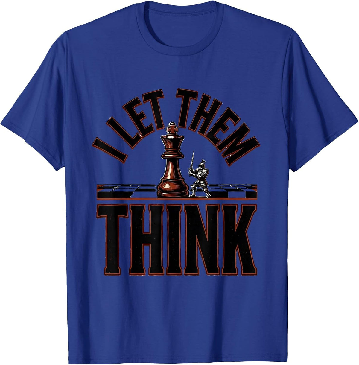 Men's I Let Them Think Funny Chess Player Gift Chess Lover Humor T-Shirt - Royal Blue