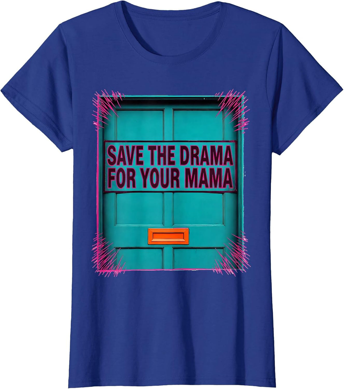 Women's Save The Drama For Your Mama Sassy Humor Mom Gift T-Shirt - Royal Blue