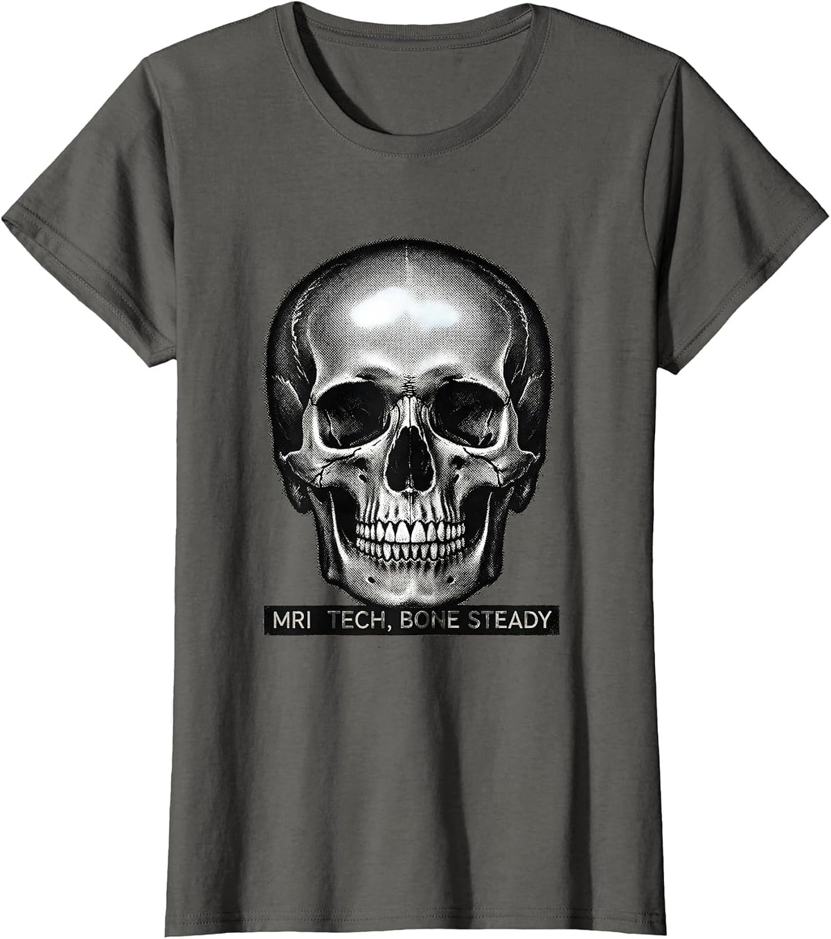 Women's MRI Tech, Bone Steady Funny Radiology Technologist Humor T-Shirt - Asphalt Grey