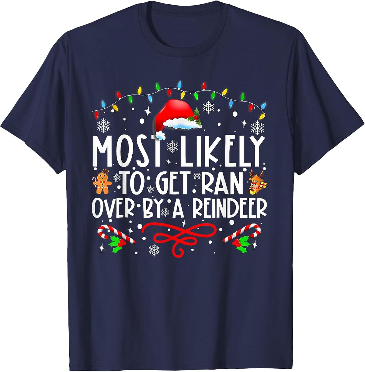 Most Likely to Get Ran Over by A Reindeer Family Christmas T T-Shirt - Navy Blue