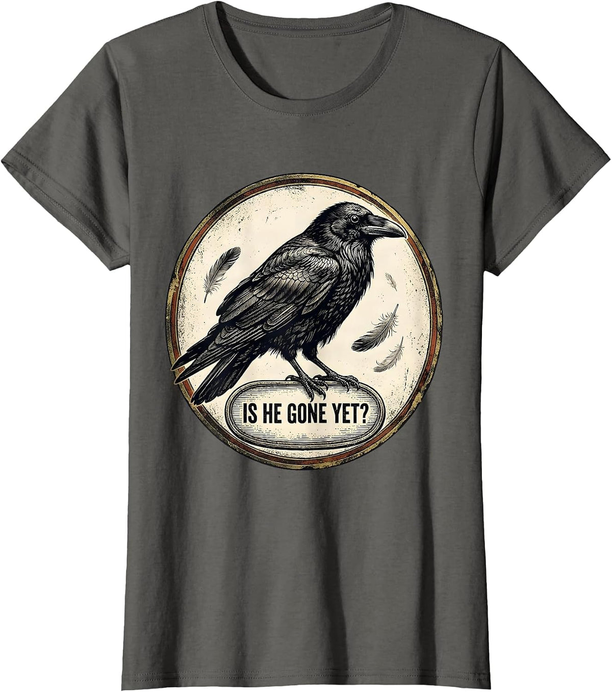 Women's Is He Gone Yet Dark Humor Raven Crow Gothic Joke T-Shirt - Asphalt Grey