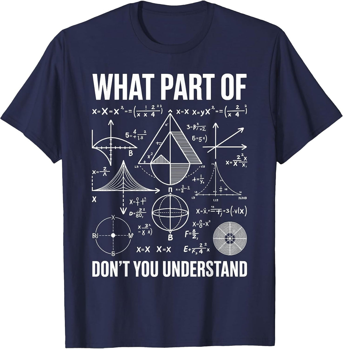 What Part of Don't You Understand Math Humor T-Shirt - Navy Blue