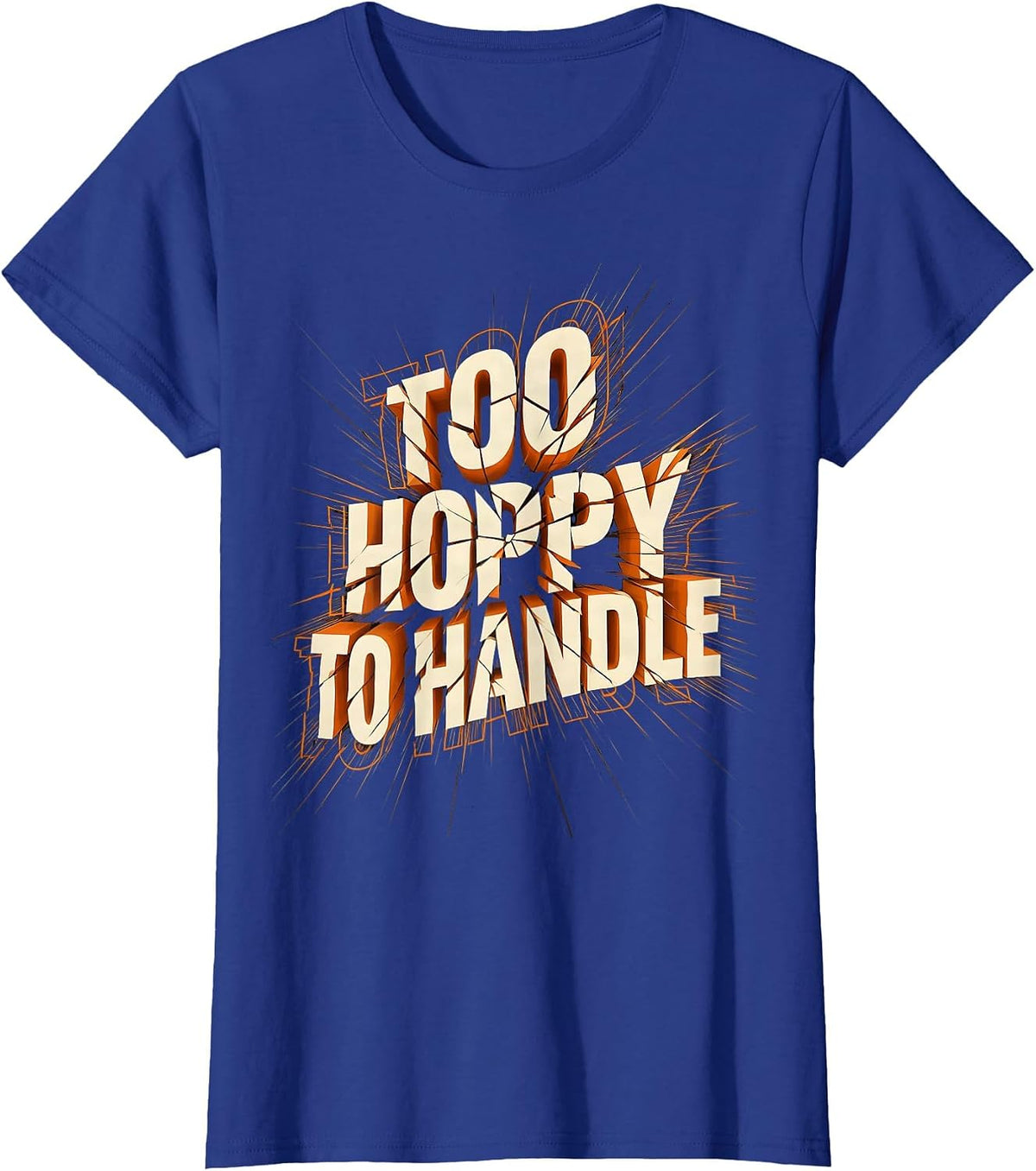 Women's Too Hoppy To Handle Beer Lover Design T-Shirt - Royal Blue