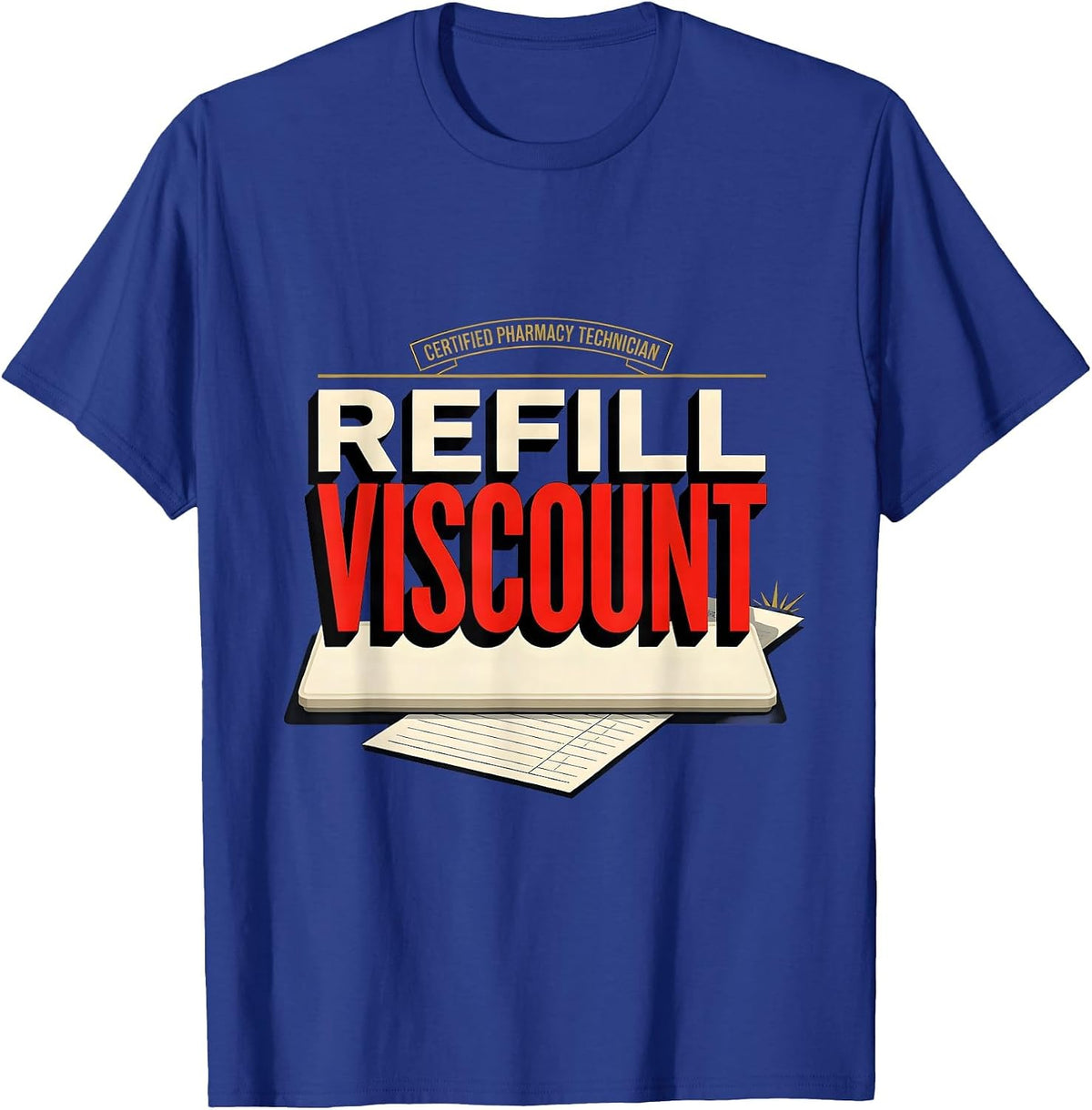 Men's Certified Pharmacy Technician, Refill Viscount Pharmacy Tech T-Shirt - Royal Blue