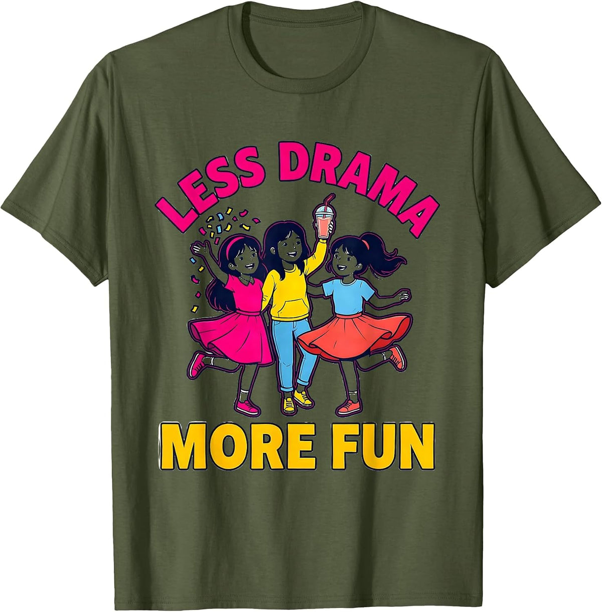Men's Less Drama More Fun Girls Just Wanna Have Fun T-Shirt - Olive Green