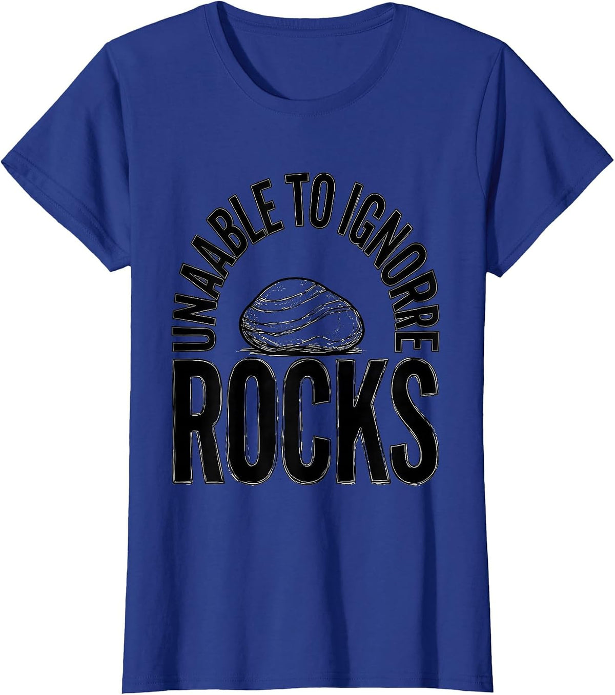 Women's Unable To Ignore Rocks Funny Rock Collector Geologist Humor T-Shirt - Royal Blue