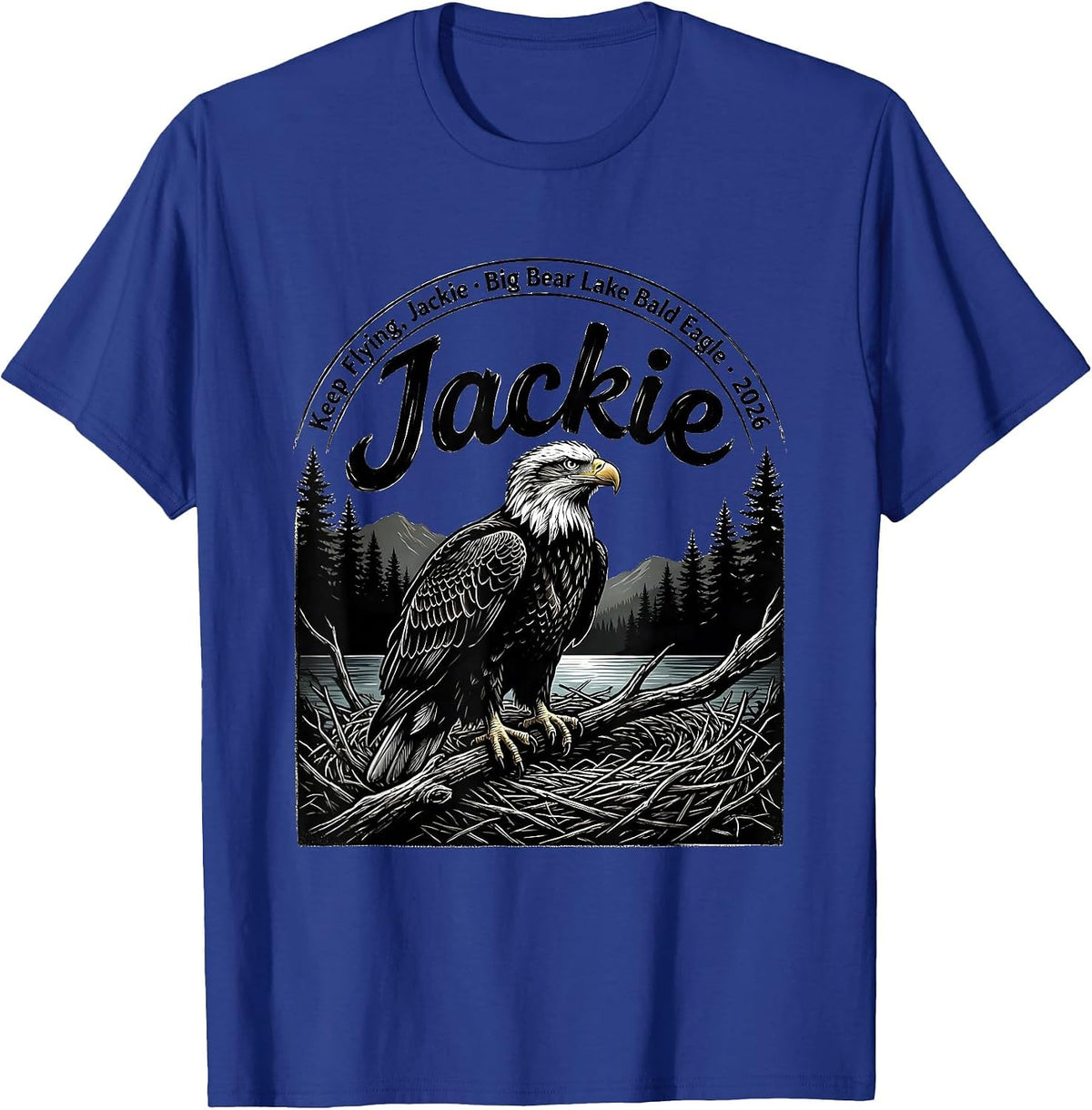 Keep Flying, Jackie · Big Bear Lake Bald Eagle · 2026 T-Shirt - Royal Blue