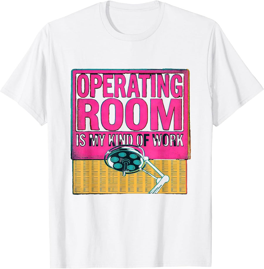 Men's Operating Room Is My Kind of Work Funny Nurse Healthcare T-Shirt - White