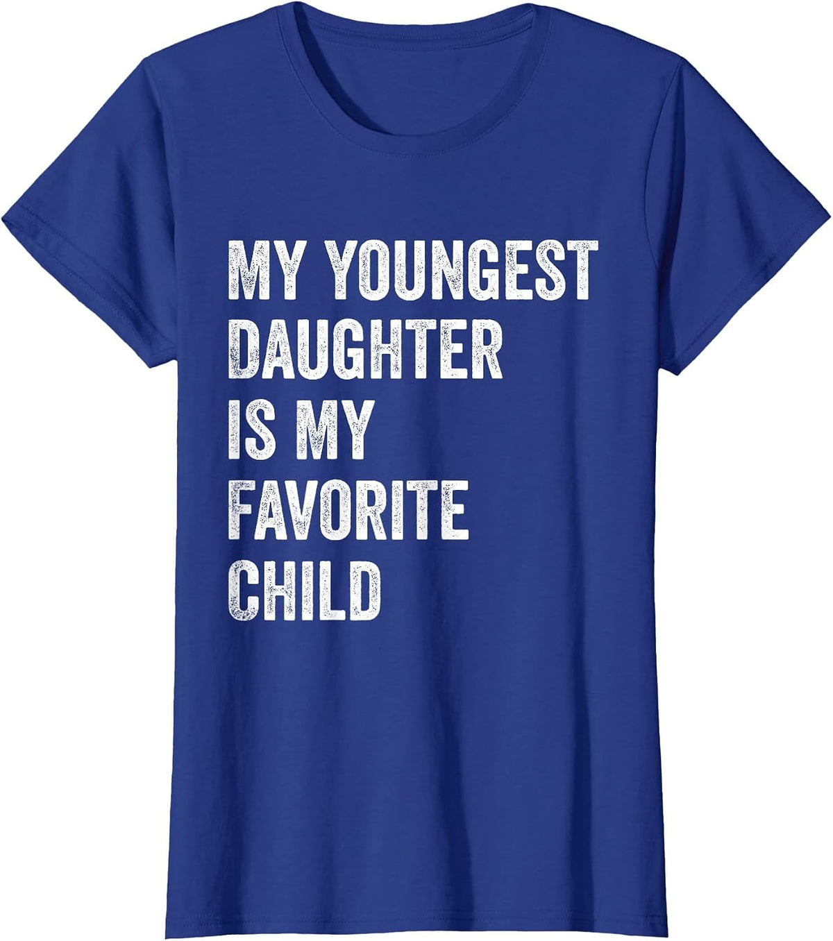 My Youngest Daughter is My Favorite Child T-Shirt - Royal Blue