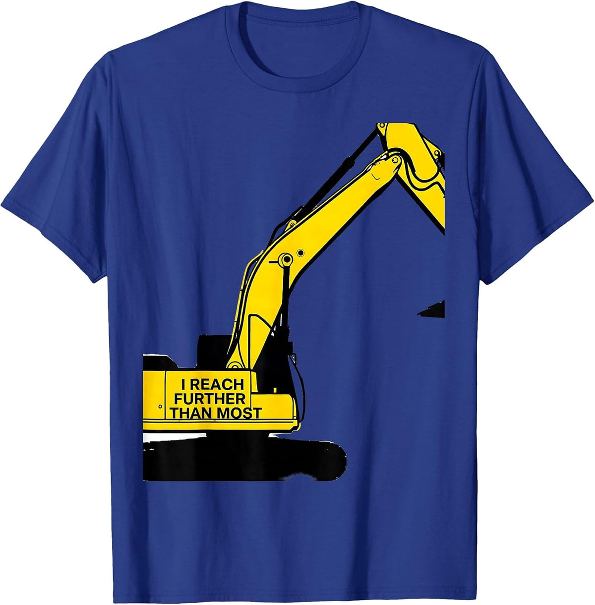 I Reach Further Than Most Funny Excavator Operator T-Shirt - Royal Blue