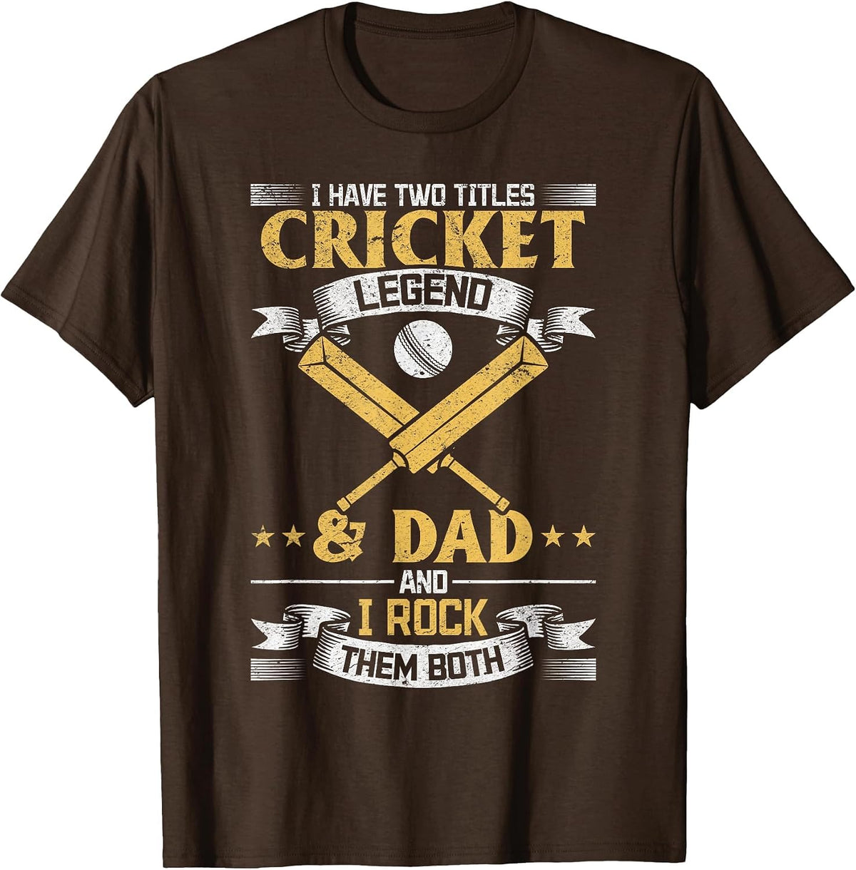 I Have Two Titles Cricket Legend & Dad Cricket Player T-Shirt - Brown