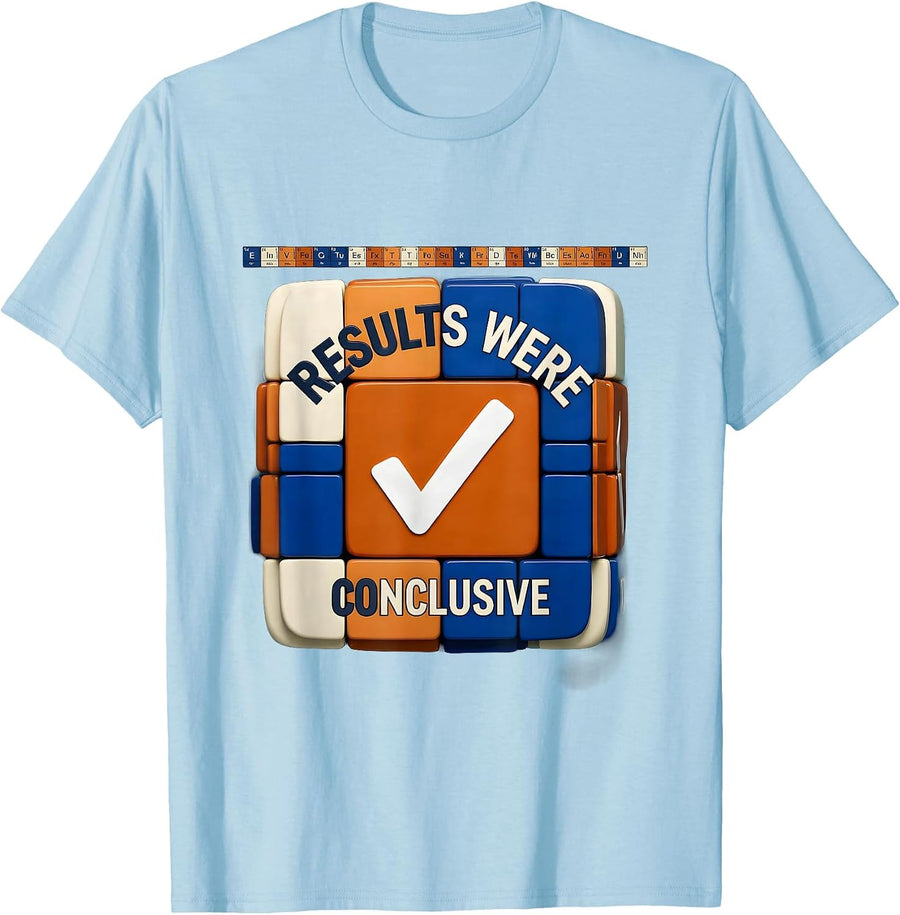 Results Were Conclusive Funny Chemistry Teacher Science T-Shirt - Baby Blue