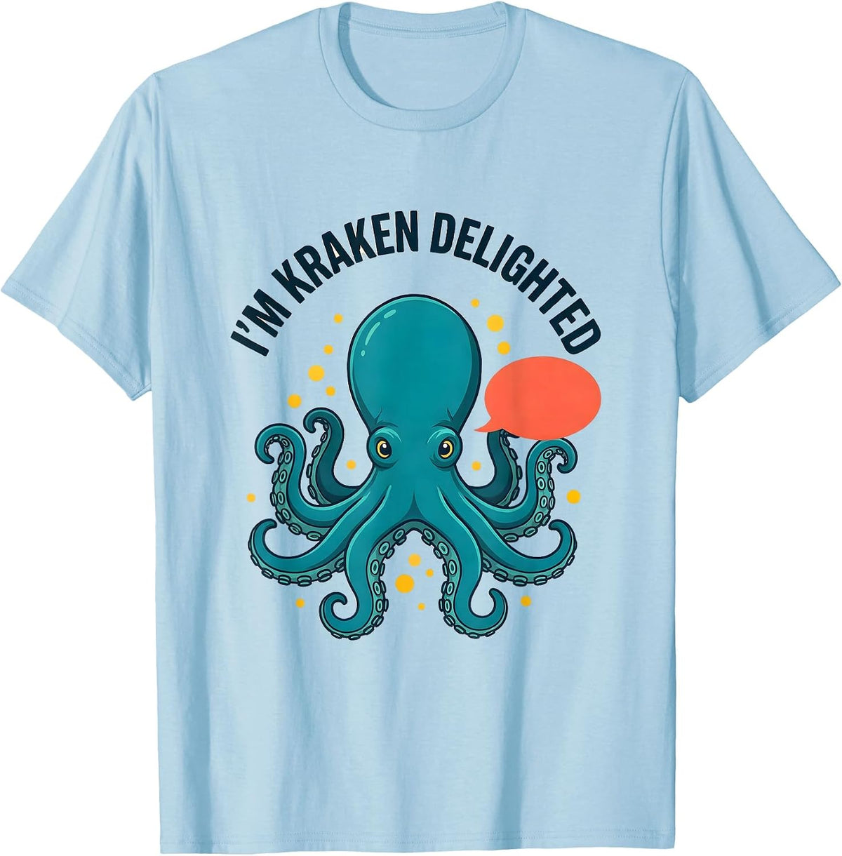Men's I'm Kraken Delighted Funny Octopus Sea Monster Lover Humor T-Shirt - Baby Blue