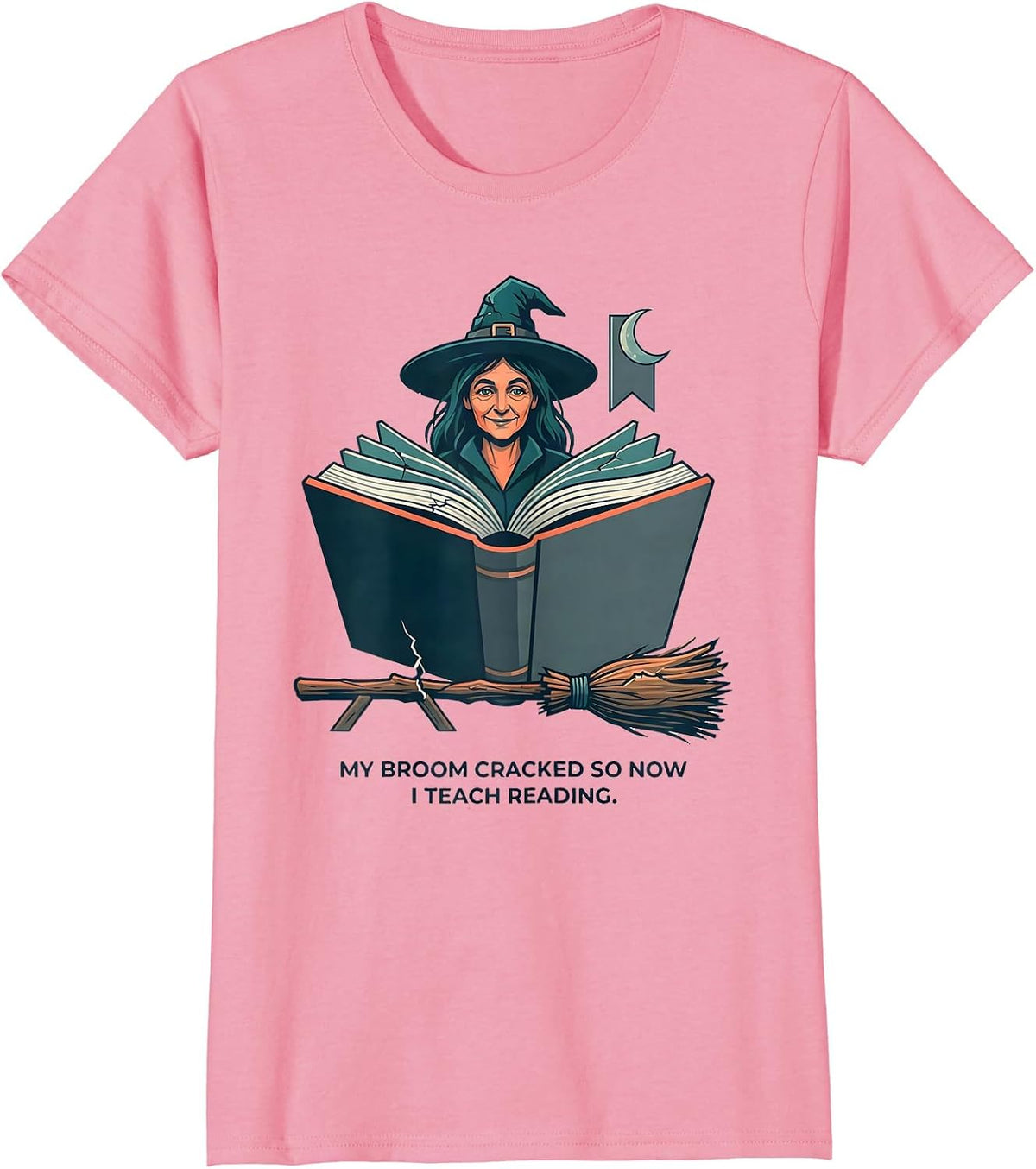 Women's My Broom Cracked So Now I Teach Reading Teacher T-Shirt - Pink