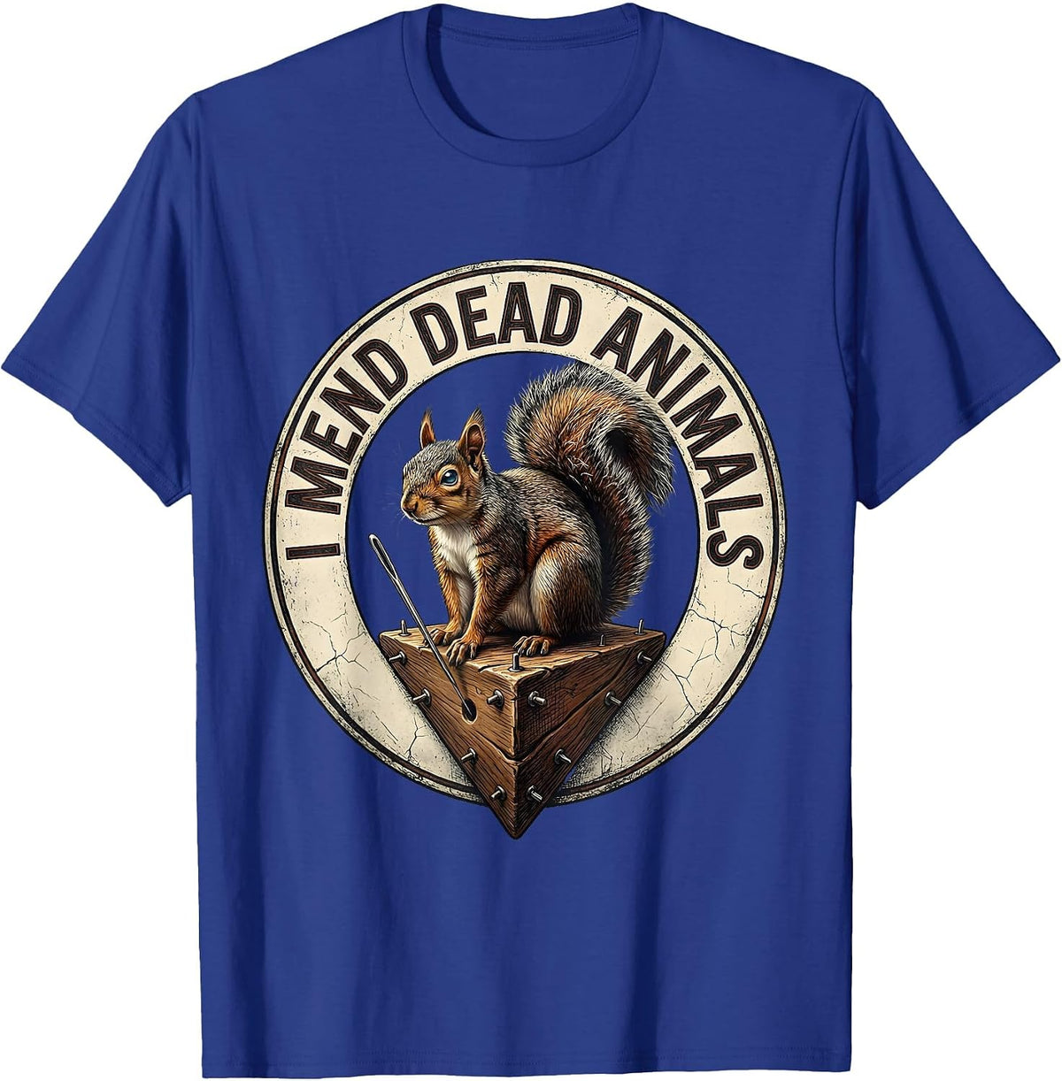 Men's I Mend Dead Animals Distressed Taxidermist Funny Gift T-Shirt - Royal Blue