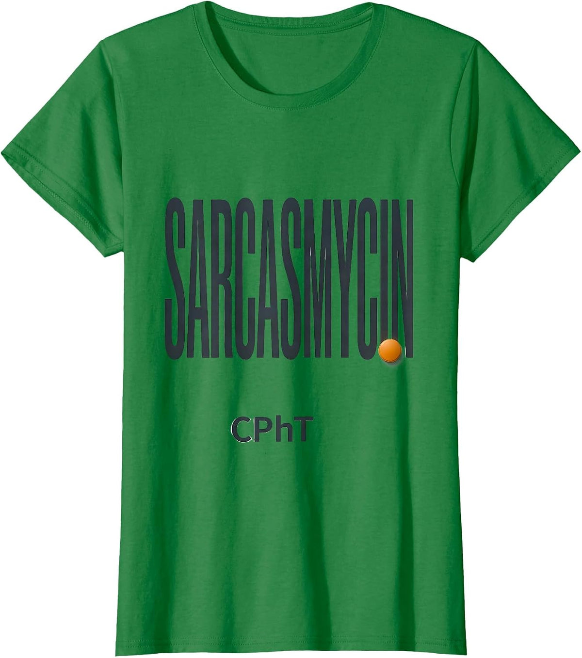 Women's Sarcasmycin, CPhT Funny Pharmacy Tech Pharmacist Gift T-Shirt - Kelly Green