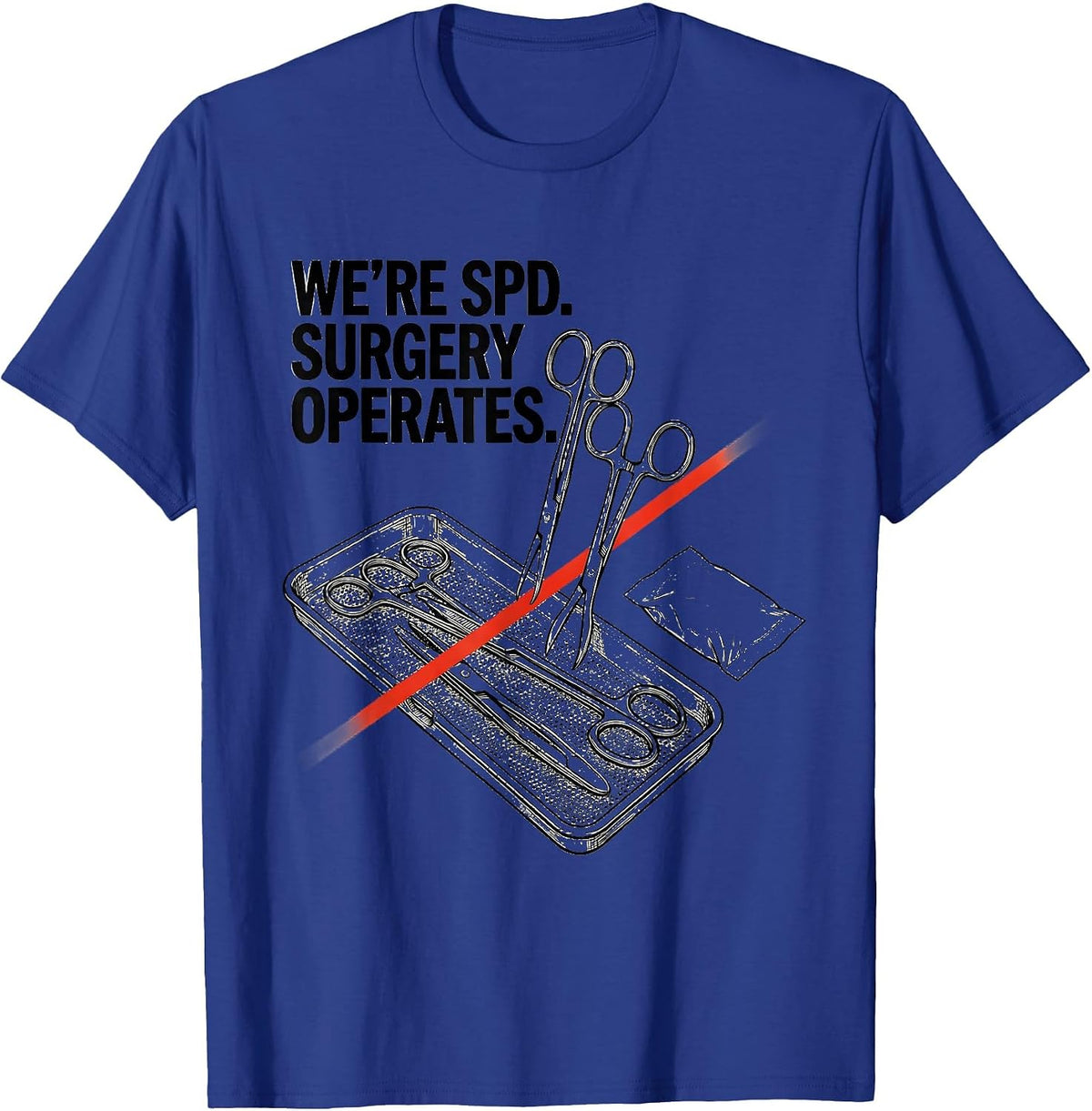 Men's We’re SPD Surgery Operates Funny Sterile Processing Tech T-Shirt - Royal Blue